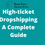High Ticket Dropshipping : A Complete Guide in 2022